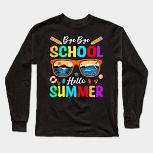 Bye Bye School Hello Summer Long Sleeve T-Shirt